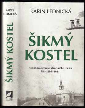 Šikmý kostel : románová kronika ztraceného města : léta 1894-1921 - Karin Lednická (2020, Bílá vrána) - ID: 702416