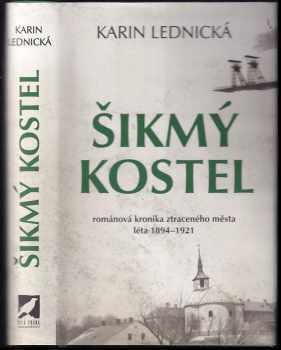 Šikmý kostel : románová kronika ztraceného města : léta 1894-1921 - Karin Lednická (2020, Bílá vrána) - ID: 825086