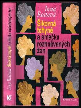 Šikovná tchyně a smečka rozhněvaných žen - Inna Rottová (2006, Knižní klub) - ID: 1058666