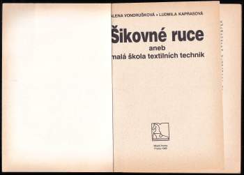 Alena Vondrušková: Šikovné ruce, aneb, Malá škola textilních technik