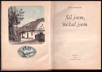 Jan Morávek: Sil jsem, nežal jsem