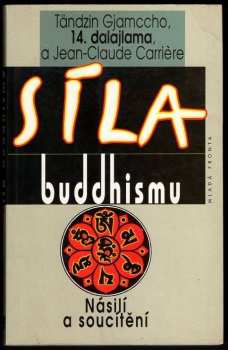Síla buddhismu : Násilí a soucítění - Bstan-'dzin-rgya-mtsho, Jean-Claude Carrière (1996, Mladá fronta) - ID: 516918