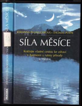 Síla Měsíce : kráčejte vlastní cestou ke zdraví v harmonii s rytmy přírody a Měsíce