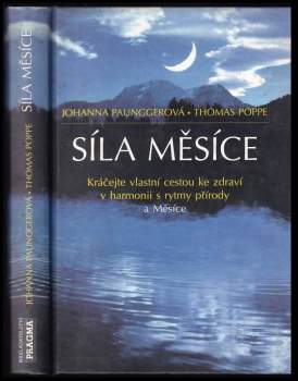 Síla Měsíce : kráčejte vlastní cestou ke zdraví v harmonii s rytmy přírody a Měsíce