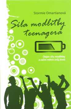 Stormie Omartian: Síla modlitby teenagera