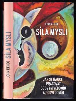 Síla mysli : jak se naučit pracovat se svým vědomím a podvědomím