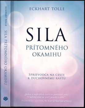 Sila prítomného okamihu : príručka duchovného osvietenia - Eckhart Tolle (2009, Eastone Books) - ID: 624788