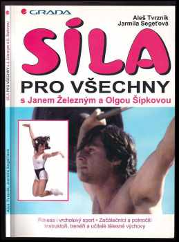 Síla pro všechny s Janem Železným a Olgou Šípkovou - Aleš Tvrzník, Jarmila Segeťová (1998, Grada) - ID: 338212