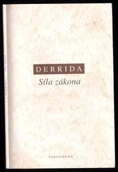 Jacques Derrida: Síla zákona - &quot;mystický základ autority&quot