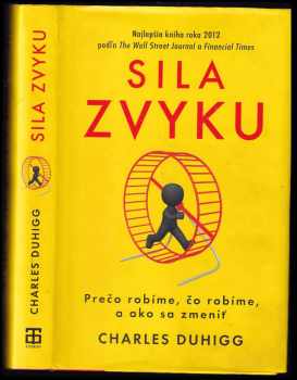 Sila zvyku : prečo robíme, čo robíme, a ako sa zmeniť - Charles Duhigg (2013, Tatran) - ID: 3397547