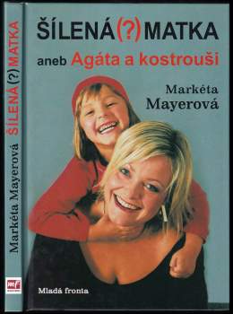 Šílená (?) matka, aneb, Agáta a kostrouši