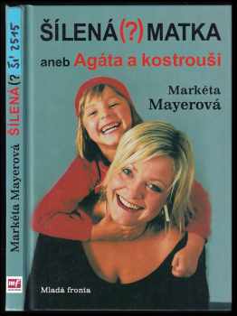Šílená (?) matka, aneb, Agáta a kostrouši