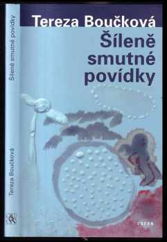 Šíleně smutné povídky - Tereza Boučková (2013, Odeon) - ID: 269293