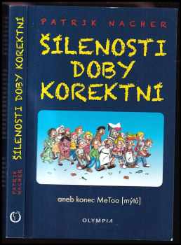 Šílenosti doby korektní aneb konec MeToo (mýtů) PODPIS - Patrik Nacher (2018, Olympia) - ID: 261055