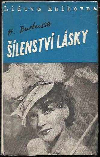 Henri Barbusse: Šílenství lásky : La Folie d'Aimer