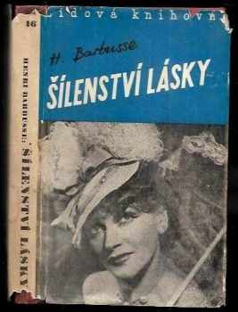 Henri Barbusse: Šílenství lásky : La Folie d'Aimer