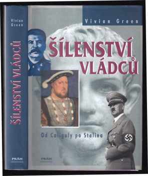 Vivian Hubert Howard Green: Šílenství vládců : od Caliguly po Stalina