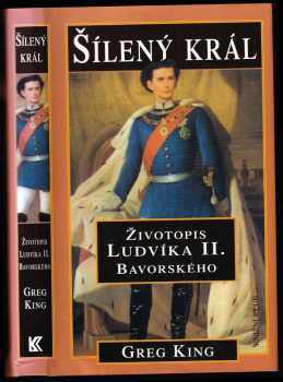 Šílený král - Životopis Ludvíka II. Bavorského