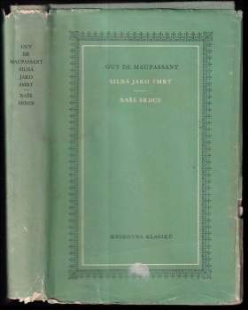 Guy de Maupassant: Silná jako smrt ; Naše srdce