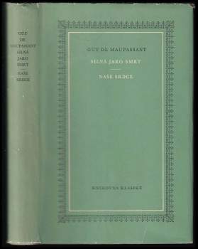 Guy de Maupassant: Silná jako smrt ; Naše srdce
