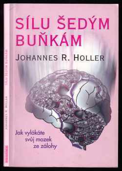 Johannes R Holler: Sílu šedým buňkám