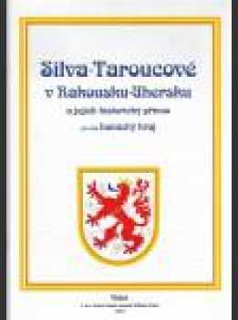 Silva-Taroucové v Rakousku-Uhersku a jejich historický přínos pro náš hanácký kraj