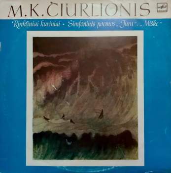 Mikalojus Konstantinas Ciurlionis: Simfoninės Poemos „Jūra“, „Miške“