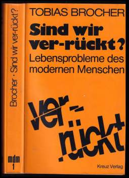 Sind wir ver-rückt? Lebensprobleme des modernen Menschen.