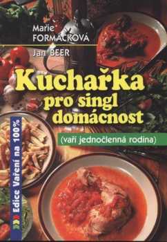 Singl kuchařka, aneb, Recepty pro jednočlennou domácnost