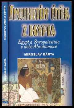 Miroslav Bárta: Sinuhetův útěk z Egypta