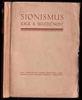 Sionismus : idea a skutečnost - Arne Novák, František Gottlieb (1926, Spolek židovských akademiků Theodor Herzl) - ID: 972593