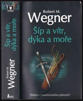 Robert M Wegner: Šíp a vítr, dýka a moře