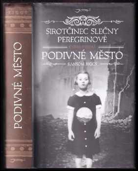 Ransom Riggs: Sirotčinec slečny Peregrinové 2 Podivné město