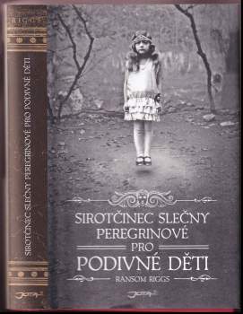 Ransom Riggs: Sirotčinec slečny Peregrinové pro podivné děti