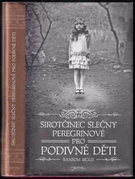 Sirotčinec slečny Peregrinové pro podivné děti - Ransom Riggs (2012, Jota) - ID: 666877