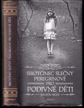 Ransom Riggs: Sirotčinec slečny Peregrinové pro podivné děti