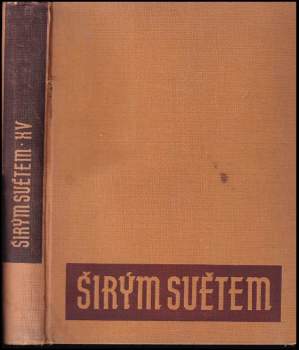 Širým světem - zeměpisný měsíčník - ročník XV.