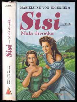 Sissi : I. díl - Malá divoška - Marieluise von Ingenheim (1998, Ikar) - ID: 680536