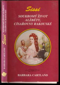 Sissi : soukromý život Alžběty, císařovny rakouské