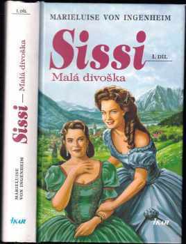Sissi : I. díl - Malá divoška - Marieluise von Ingenheim (1998, Ikar) - ID: 548471