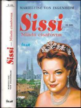 Sissi : II. díl - Mladá císařovna - Marieluise von Ingenheim (1998, Ikar) - ID: 548916