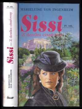 Sissi : IV. díl - Z deníku císařovny - Marieluise von Ingenheim (1999, Ikar)