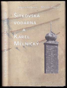 Šítkovská vodárna a Karel Mělnický
