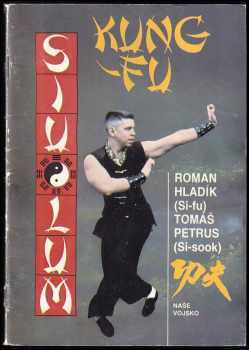 Siu - Lum. Kung - Fu : Sebeobrana jižního Shaolinu - Roman Hladík, Tomáš Si-fu, Tomáš Petrus, Si-sook (1992, Naše vojsko) - ID: 751244