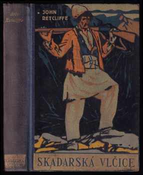 Skadarská vlčice : kříž a půlměsíc - John Retcliffe (1934, Toužimský & Moravec) - ID: 322419