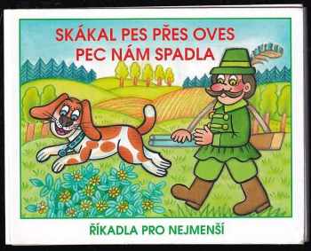 Skákal pes přes oves ; Pec nám spadla : říkadla pro nejmenší
