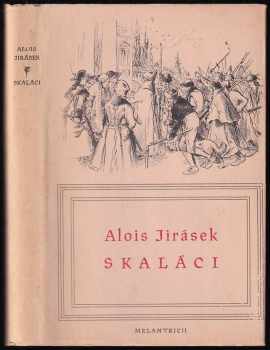 Skaláci : historický obraz z druhé polovice XVIII. století - Alois Jirásek (1950, Melantrich) - ID: 751477