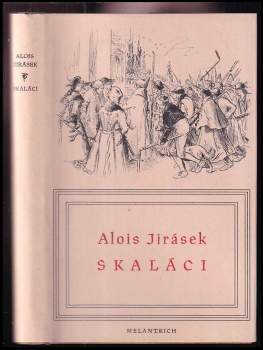 Skaláci : historický obraz z druhé polovice XVIII. století - Alois Jirásek (1950, Melantrich) - ID: 780202