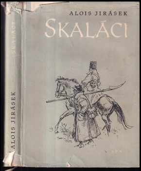Skaláci : historický obraz z druhé polovice XVIII. století - Alois Jirásek (1959, Státní nakladatelství krásné literatury, hudby a umění) - ID: 232055