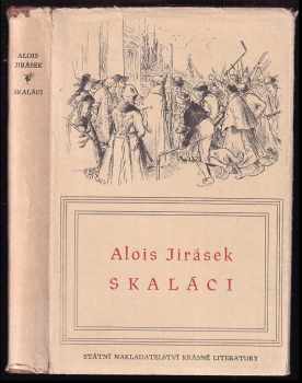 Skaláci : historický obraz z druhé polovice XVIII. století - Alois Jirásek (1953, Státní nakladatelství krásné literatury, hudby a umění) - ID: 1582540